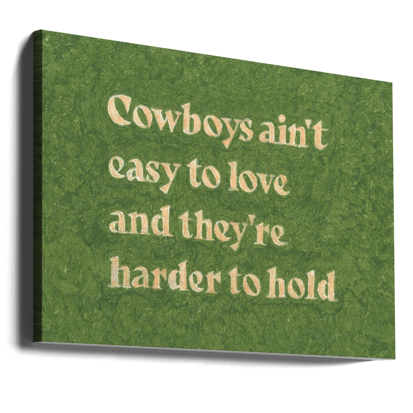 Cowboys Ain't Easy To Love | Canvas