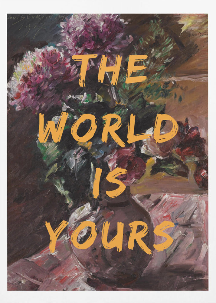 Le monde est à toi, fleurs et textes | Affiches