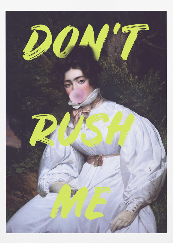 Don't Rush Me Bubble-Gum Art | Poster