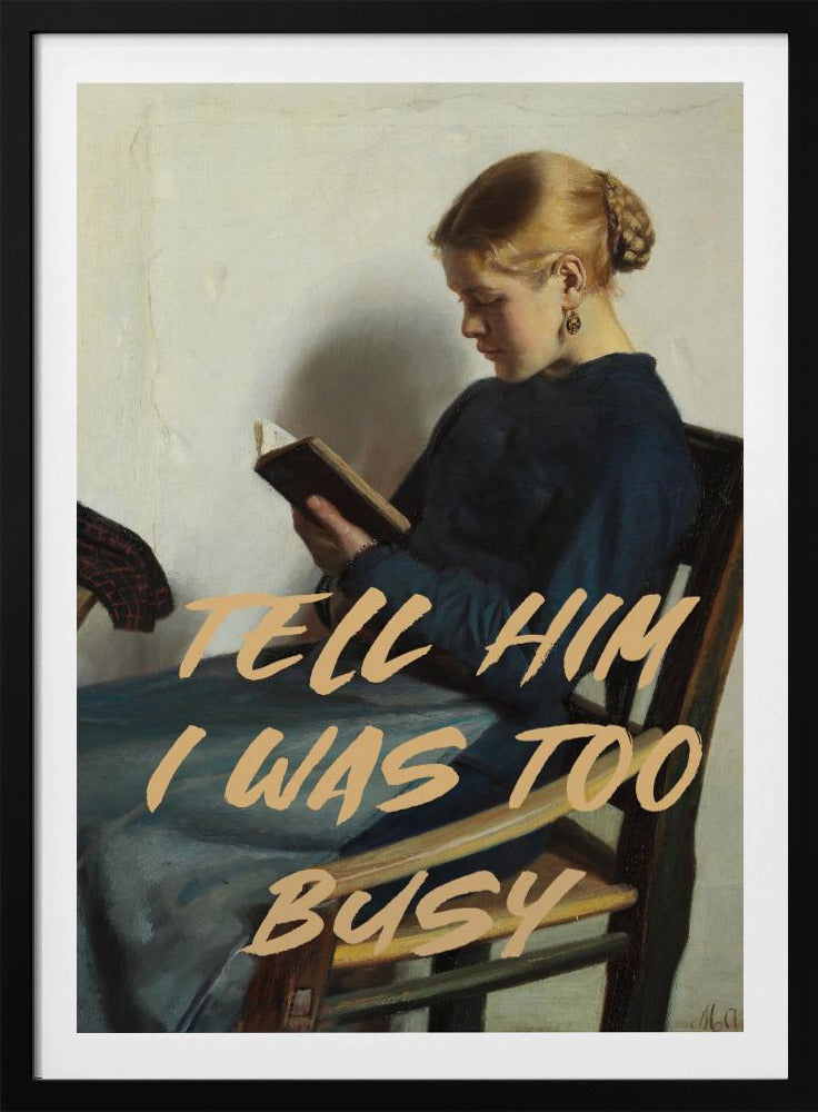 Tell Him I Was To Busy | Poster