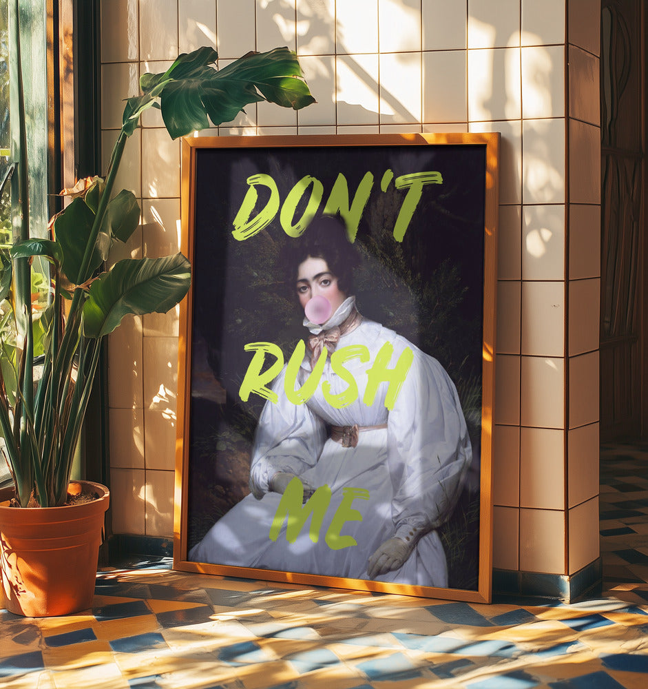 Don't Rush Me Bubble-Gum Art | Poster