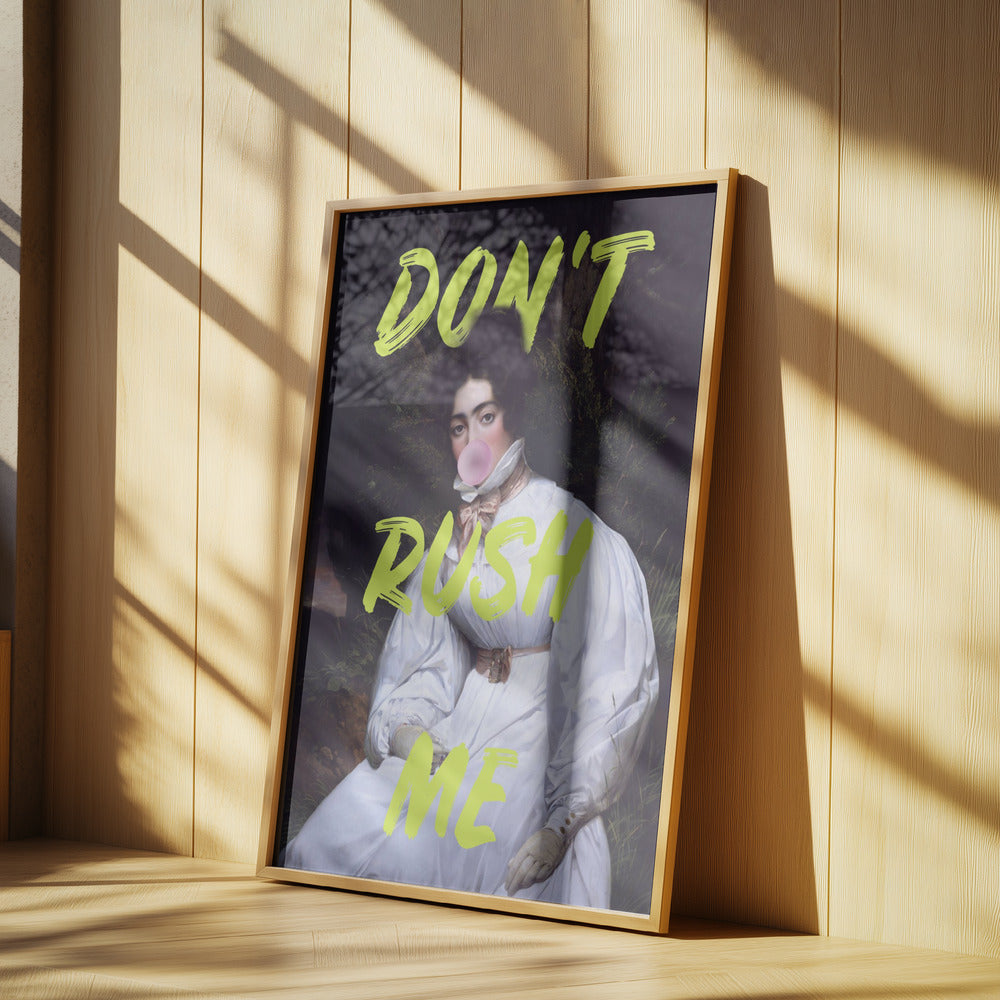 Don't Rush Me Bubble-Gum Art | Poster