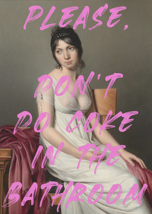 Please, Don&#039;t Do Coke In The Bathroom | Poster