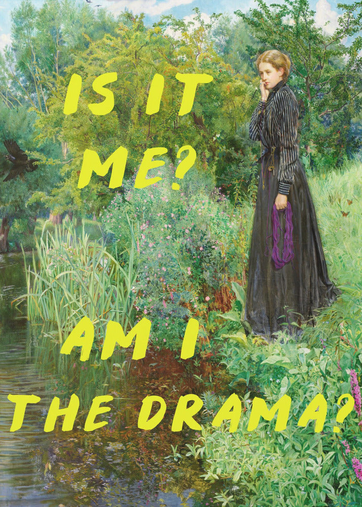Is It Me? Am I The Drama? | Poster